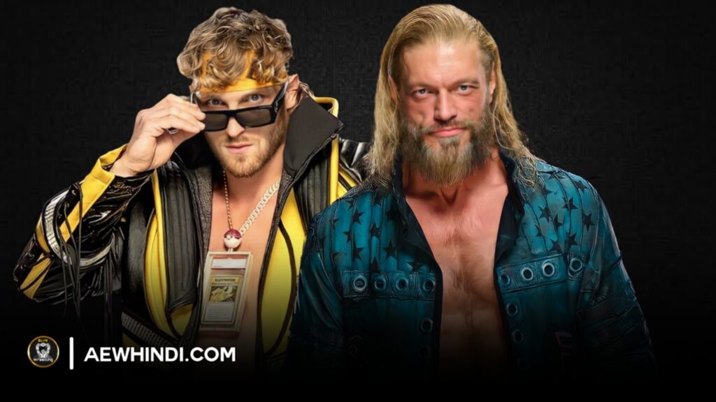 Logan Paul Vs Edge , Edge V's Logan Paul, Logan Paul WWE, Edge , Logan Paul WWE Matches that need to happen